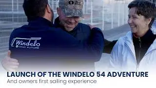 Launch of the Windelo 54 Adventure and owners first sailing experience on board
