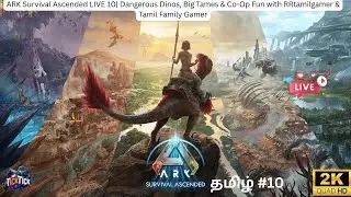 ARK Survival Ascended LIVE 10 | & Co-Op Fun with @rrtamilgamer@tamilfamilygaming