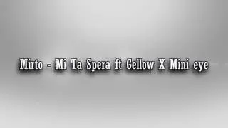 Mirto - Mi Ta Spera ft Gellow X Mini Eyes