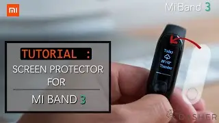 Tutorial for Mi Band 3 Screen Protector