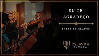 EU TE AGRADE&Ccedil;O - Preto No Branco (INSTRUMENTAL)