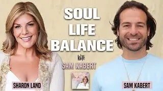 Soul Life Balance with Sam Kabert ~ Thrive with Sharon Ep 36
