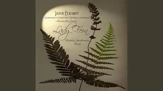 Jason Eckardt: A Compendium of Catskill Native Botanicals, From Book 2: Lady Fern for Harp