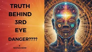 Third Eye : Powers | Reality | Dangers  | How to open third eye | Ajna Chakra