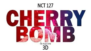 [3D] NCT 127 - CHERRY BOMB (Headphone Needed)