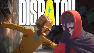 The best episodes yet! - Dispatch part 3 (episodes 5&6)