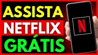 COMO ASSISTIR NETFLIX DE GRAÇA