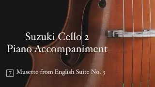 J.S. Bach - Musette from English Suite No. 3 Piano Accompaniment | Suzuki Cello Book 2 Accompaniment