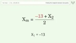 Find the midpoint between two points p1 (-13,-61) and p2 (56,3): Step-by-Step Video Solution