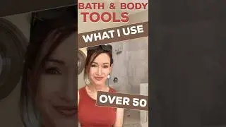 My 10 Best Bath & Body Tools | Beauty over 50 daily, evening, weekly complete skincare routine.