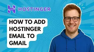 Как добавить электронную почту Hostinger в Gmail [Руководство 2025 г.]