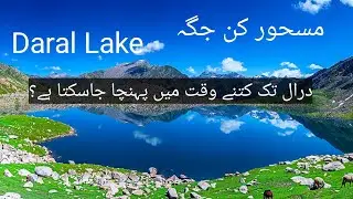 The Ultimate Guid To Daral Lake, Swat Valley
