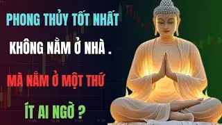 Phong Thủy Tốt Nhất Không Ở Nhà Mà Ở Tâm | Lời Phật Dạy 360