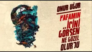 Onur Uğur - Kafamın İçini Görsen Ne Güzel Olurdu