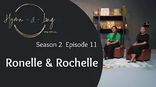 Hymn A Long S2 E11 ft Ronelle Nkabinde & Rochelle Terry