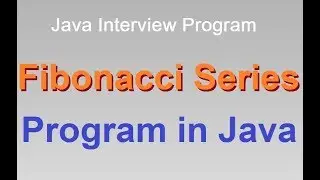 Write a program in java to  Print Fibonacci Series for given range || Fibonacci Series Program