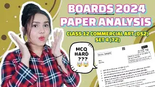 CLASS 12 : COMMERCIAL ART (052)- SET 4 (72) : BOARD EXAM 2024 - PAPER ANALYSIS 📝💪🏻