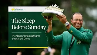 The Sleep Before Sunday | The Next Masters Champion Dreams Of What's To Come