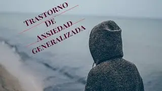 Trastorno de Ansiedad Generalizada. CAP 11
