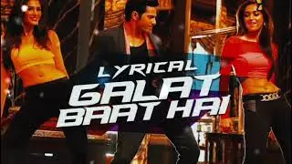Galat Baat Hai Full Song Video | Varun Dhawan | Ileana D&rsquo;Cruz | Mai Tera Hero