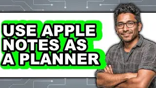 How to Use Apple Notes as a Planner (full Guide)