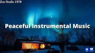 Beautiful Relaxing Music | Peaceful Soothing Instrumental Music | Zen Studio 1970