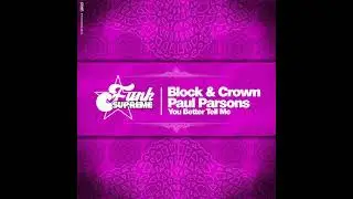 Block & Crown, Paul Parsons - You Better Tell Me