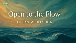 Open to the Flow | Ocean Meditation for Abundance