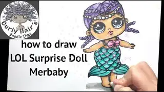 how to draw a merbaby LOL Surprise doll( Time Lapse Version!!!)