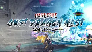 Gust Dragon Nest Hardcore (Saint POV) | Dragon Nest SEA (DN SEA)
