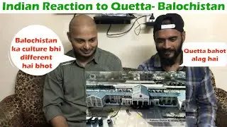 Indian Reaction to QUETTA  کوئٹہ The Capital City of Balochistan | Pakistan