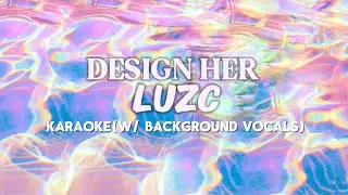 Design Her by LUZC Karaoke + Lyrics Version