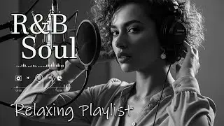 【R&B Soul】Relaxing R&B Soul Music &ndash; Smooth Vocals & Chill Grooves Study &bull; Focus &bull; Relax