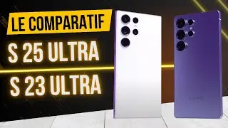 Le Galaxy S25 Ultra VS Galaxy S23 Ultra : le Gros Comparatif !