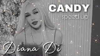 CANDY - Diana Di (speed up)