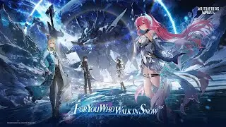 Wuthering Waves Version 3.1 PV | For You Who Walk in Snow (ENG Subs + JP Dub)