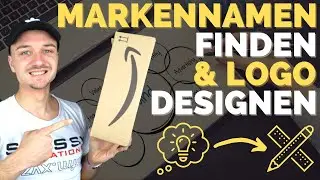 Markennamen finden + Logo designen lassen - kurz und einfach erkl&auml;rt! *f&uuml;r Online-Shop / Amazon FBA*