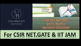 Linear Algebra CSIR NET JULY 2025 Question Discussion