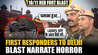 First responders Delhi police constables recount horrific Delhi Red fort blast tragedy