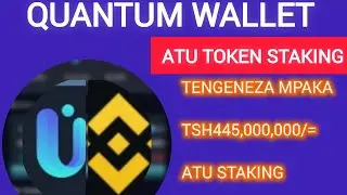 ATU STAKING&QUANTUM WALLET: TENGENEZA MPAKA 445++MILION@Harmonize255  #bitcoin #trading #atunetwork 