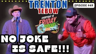 Trenton Tebow | No Joke Is Safe |Everyday Is Friday Podcast 365 ~ Host Matty B43