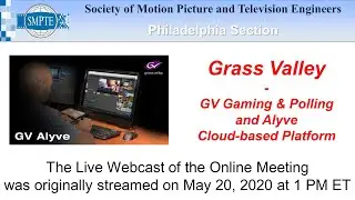 SMPTE Philadelphia Section Meeting: Grass Valley - Gaming & Polling and Alyve Cloud-based Platform