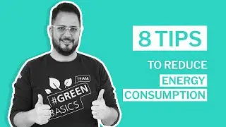 8 tips to reduce energy consumption #GreenBasics