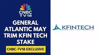 General Atlantic может продать 10&ndash;15% акций KFin Tech посредством пакетных сделок: источники | CN...