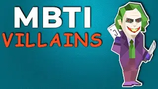 MBTI Personalities As Villain Types