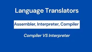 Language Translators | Assembler | Interpreter | Compiler | Difference btwn Compiler and Interpreter