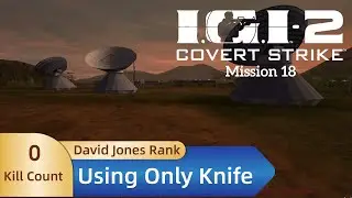 IGI 2 - Mission 18丨Pacifist (No Kill)丨Using Only Knife丨David Jones Rank