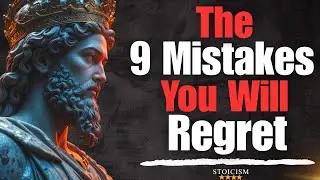 9 Mistakes Smart Men Make With Women | Stoic Advice Every Man Needs to Listen | Stoicism