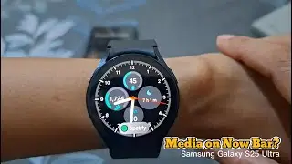 How to Show Media Controls on Now Bar on Galaxy Watch 6 (Samsung Galaxy S25 Ultra)