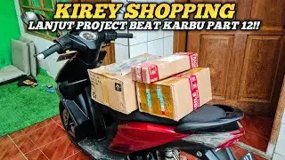 KIREY SHOPPING LAGI! LANJUT PROJECT BEAT KARBU PART 12!!